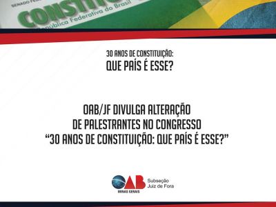 Leia a noticia completa sobre OAB/JF divulga alteração de palestrantes no Congresso “30 anos de Constituição: que país é esse?”